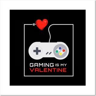 Gaming Is My Valentine Posters and Art